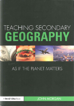 TEACHING SECONDARY GEOG AS IF THE PLANET MATTERS